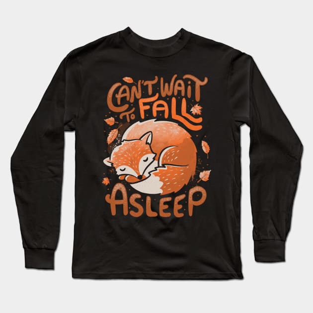 Can’t Wait to Fall Asleep Cute Funny Autumn Fox Long Sleeve T-Shirt by eduely